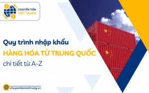 quy trình nhập khẩu hàng hóa từ Trung Quốc