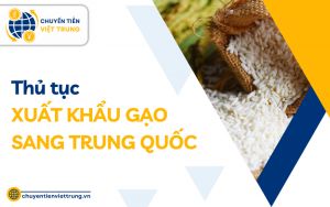 thủ tục xuất khẩu gạo sang Trung Quốc