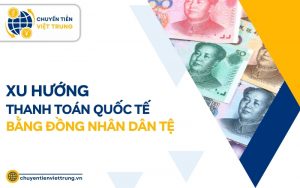 thanh toán quốc tế bằng đồng Nhân Dân Tệ