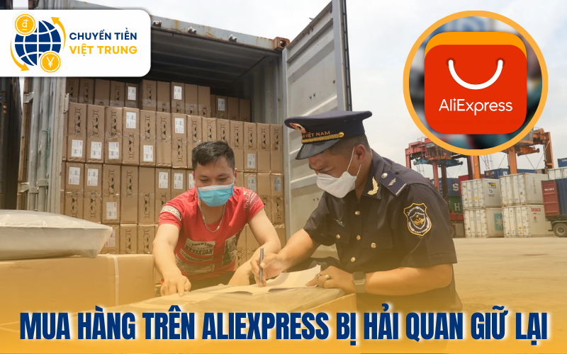 mua hàng trên AliExpress bị hải quan giữ lại