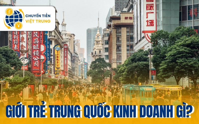 Giới trẻ Trung Quốc kinh doanh gì