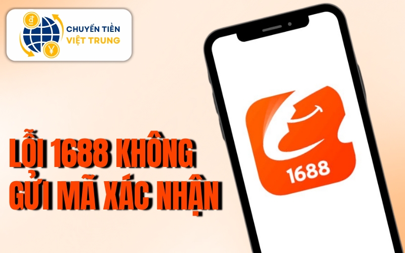 1688 không gửi mã xác nhận