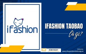 iFashion Taobao là gì