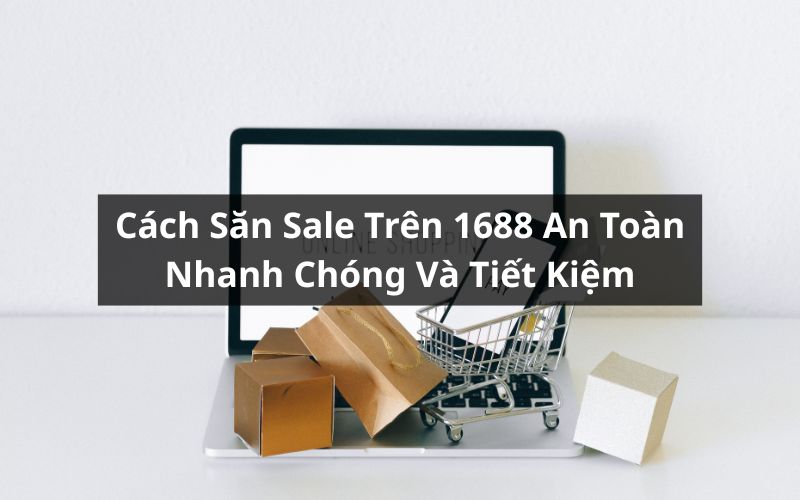 cách săn sale trên 1688
