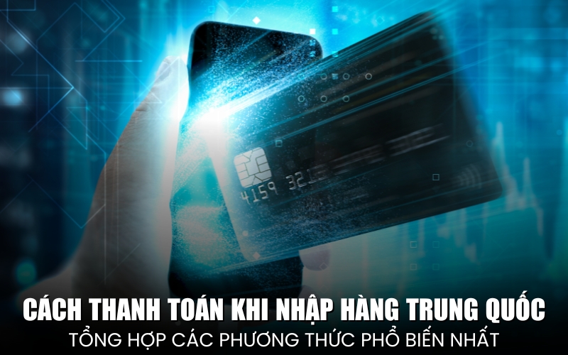 cách thanh toán khi nhập hàng Trung Quốc