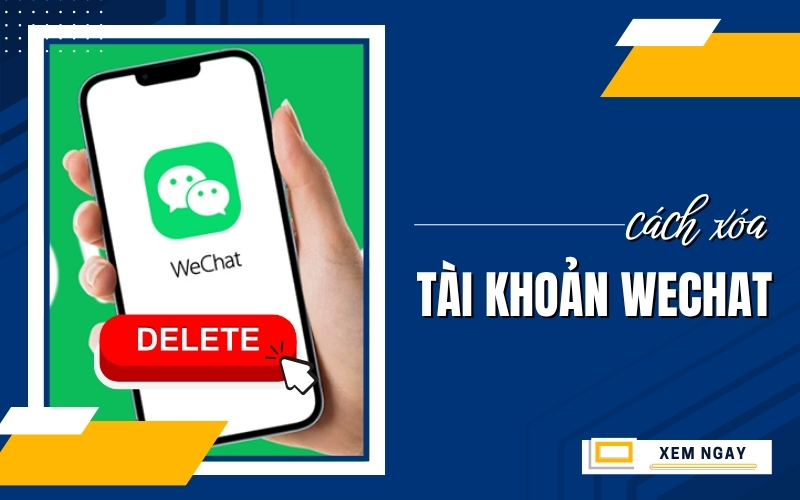 Cách xóa tài khoản WeChat
