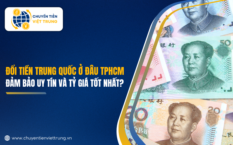 đổi tiền Trung Quốc ở đâu TPHCM