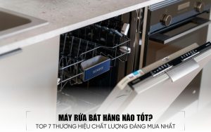 máy rửa bát hãng nào tốt
