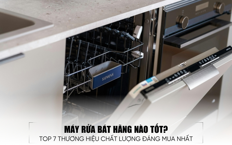 máy rửa bát hãng nào tốt