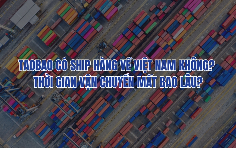 taobao có ship hàng về việt nam không